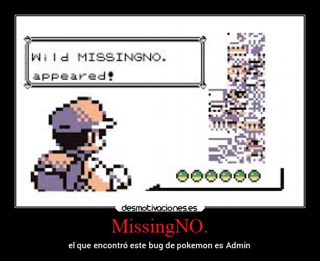 MissingNO. - el que encontró este bug de pokemon es Admin