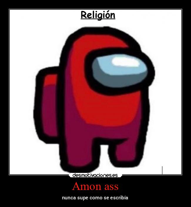 Amon ass - nunca supe como se escribía