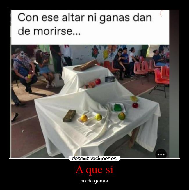 A que sí - no da ganas
