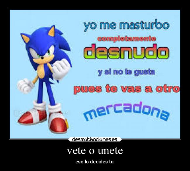 vete o unete - eso lo decides tu