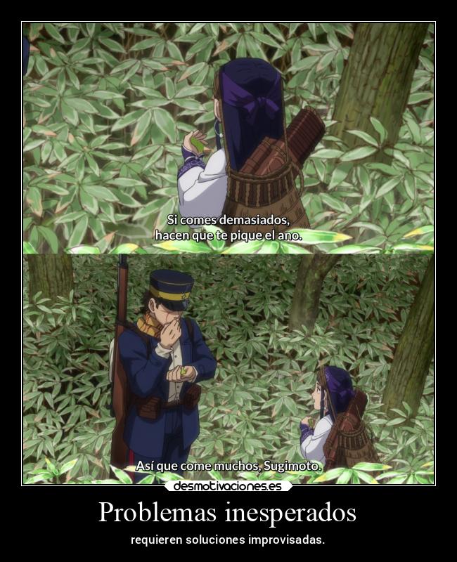 Problemas inesperados - requieren soluciones improvisadas.