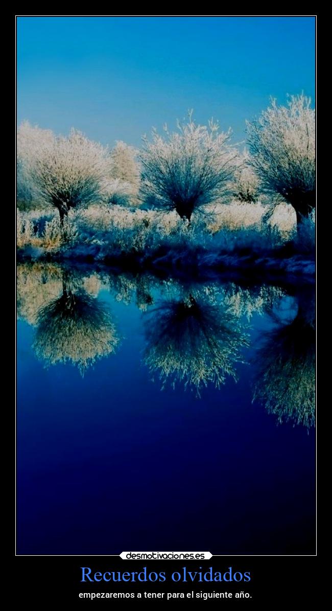 Recuerdos olvidados - empezaremos a tener para el siguiente año.