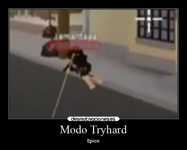 Modo Tryhard - Epico