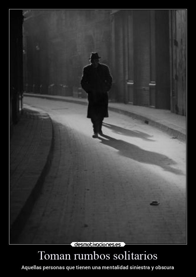 carteles soledad solitarios misteriosos paseos peligro desmotivaciones