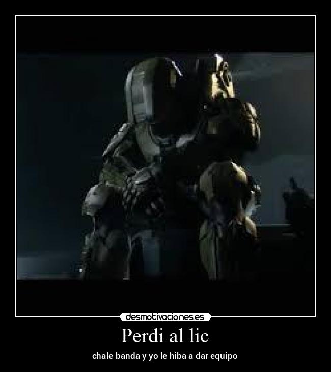 Perdi al lic - chale banda y yo le hiba a dar equipo