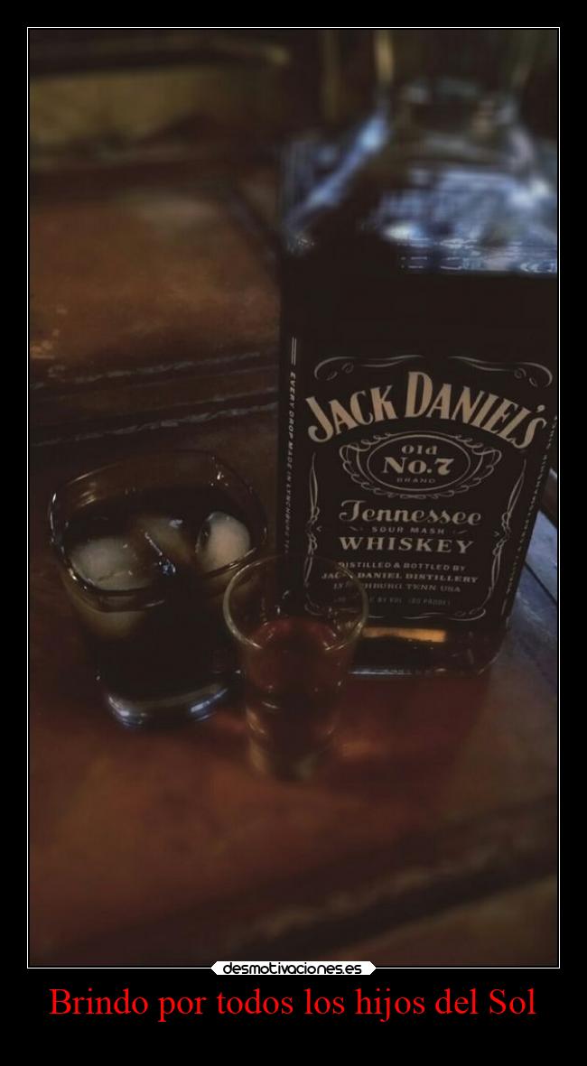 Brindo por todos los hijos del Sol -