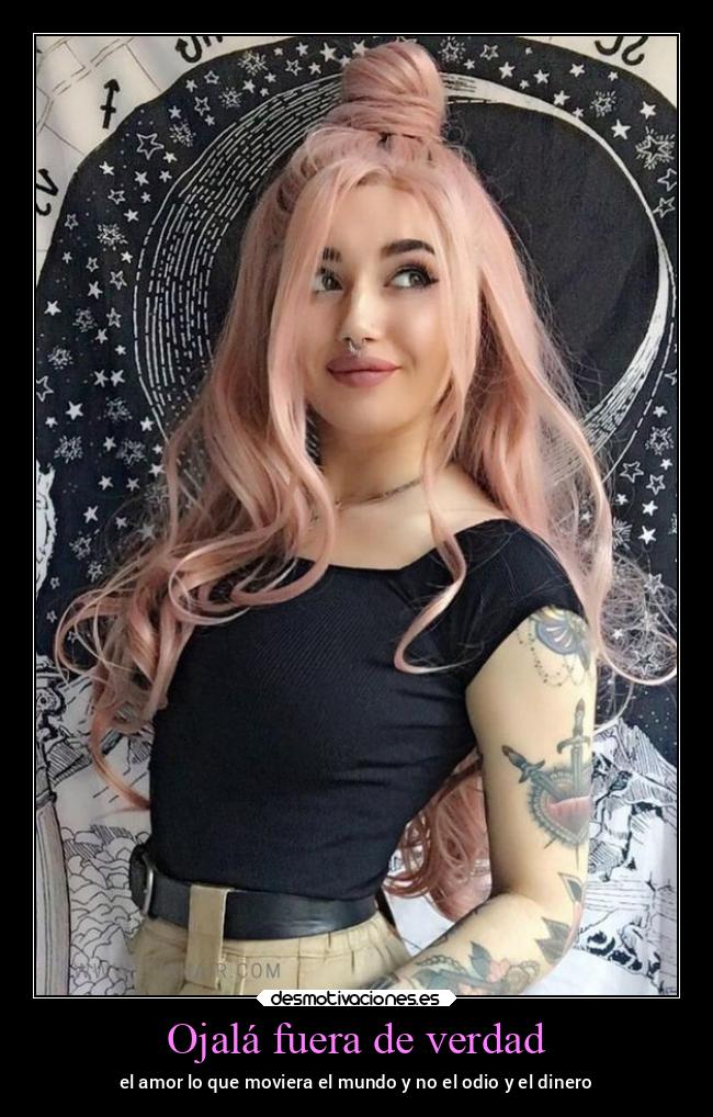 Ojalá fuera de verdad - el amor lo que moviera el mundo y no el odio y el dinero