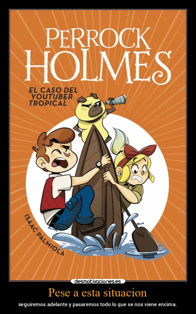 Pese a esta situacion - seguiremos adelante y pasaremos todo lo que se nos viene encima.