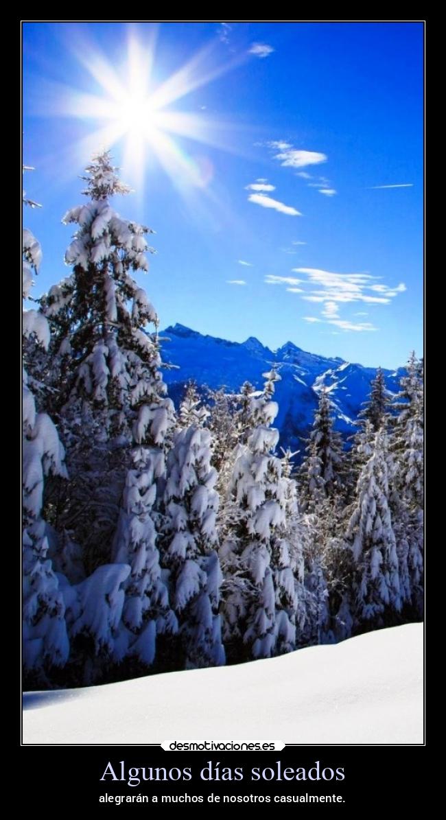 Algunos días soleados - alegrarán a muchos de nosotros casualmente.