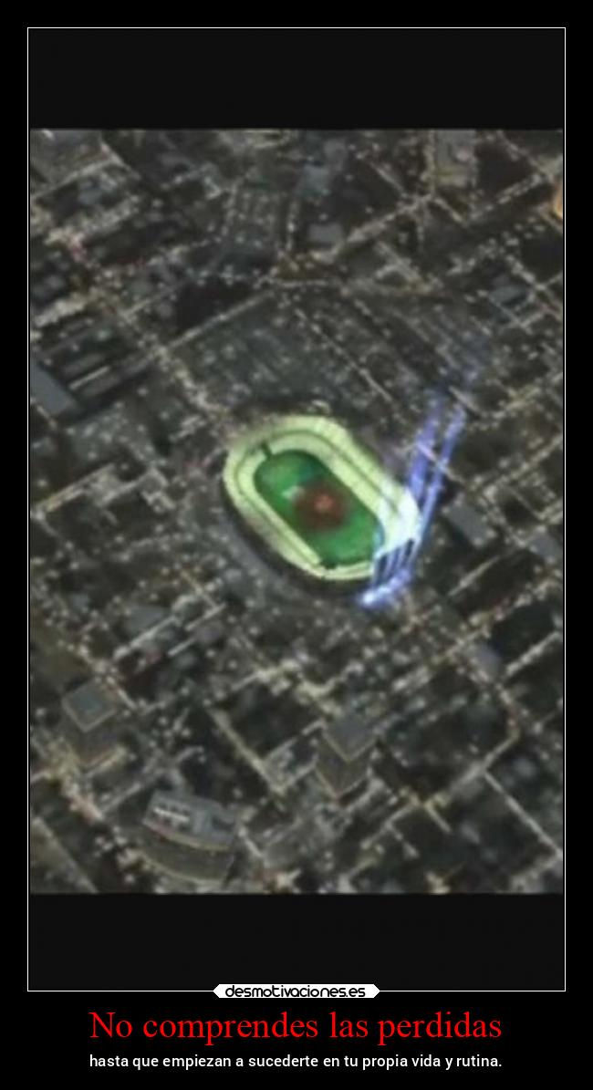No comprendes las perdidas - hasta que empiezan a sucederte en tu propia vida y rutina.