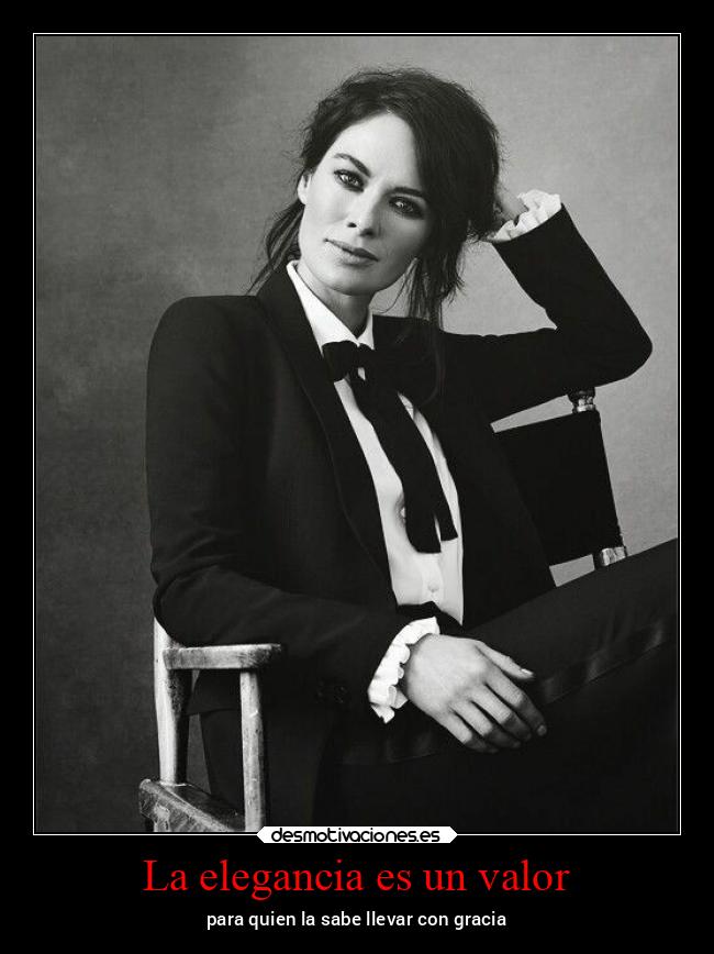La elegancia es un valor - para quien la sabe llevar con gracia