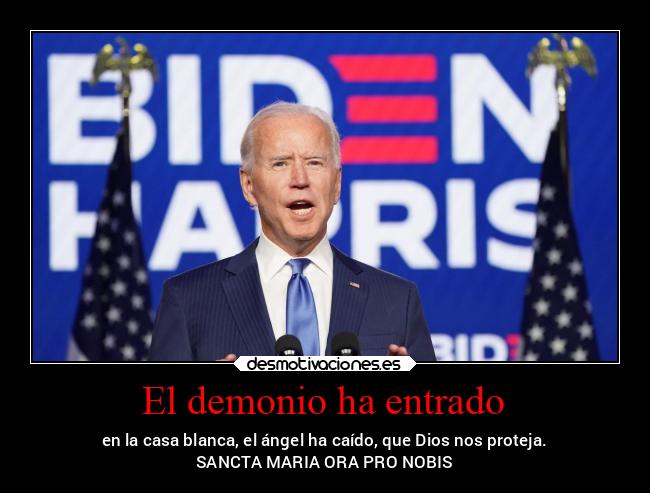 El demonio ha entrado - en la casa blanca, el ángel ha caído, que Dios nos proteja.
SANCTA MARIA ORA PRO NOBIS