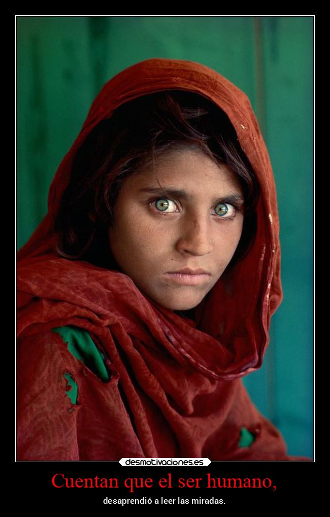 Cuentan que el ser humano, - desaprendió a leer las miradas.