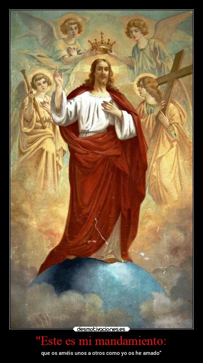 Este es mi mandamiento: - que os améis unos a otros como yo os he amado