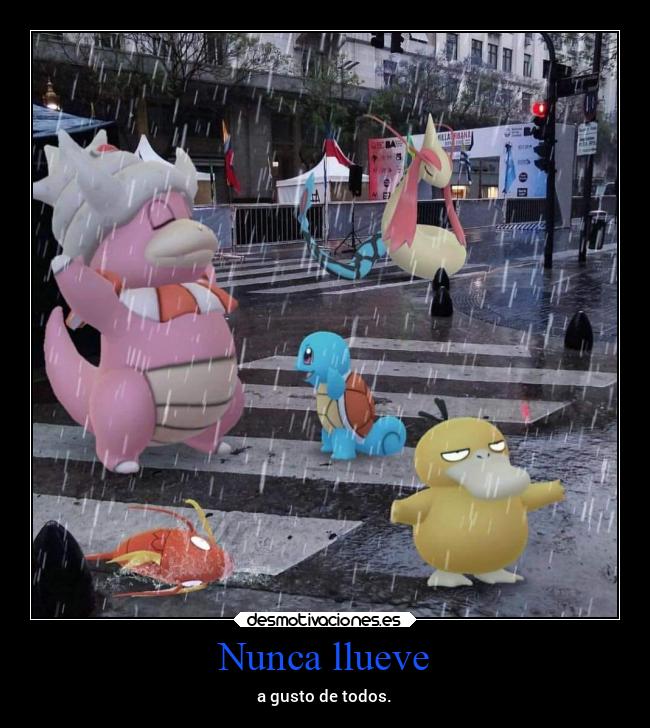 Nunca llueve - a gusto de todos.