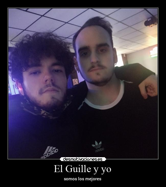 El Guille y yo - somos los mejores