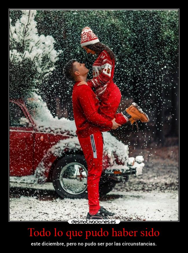 Todo lo que pudo haber sido - este diciembre, pero no pudo ser por las circunstancias.