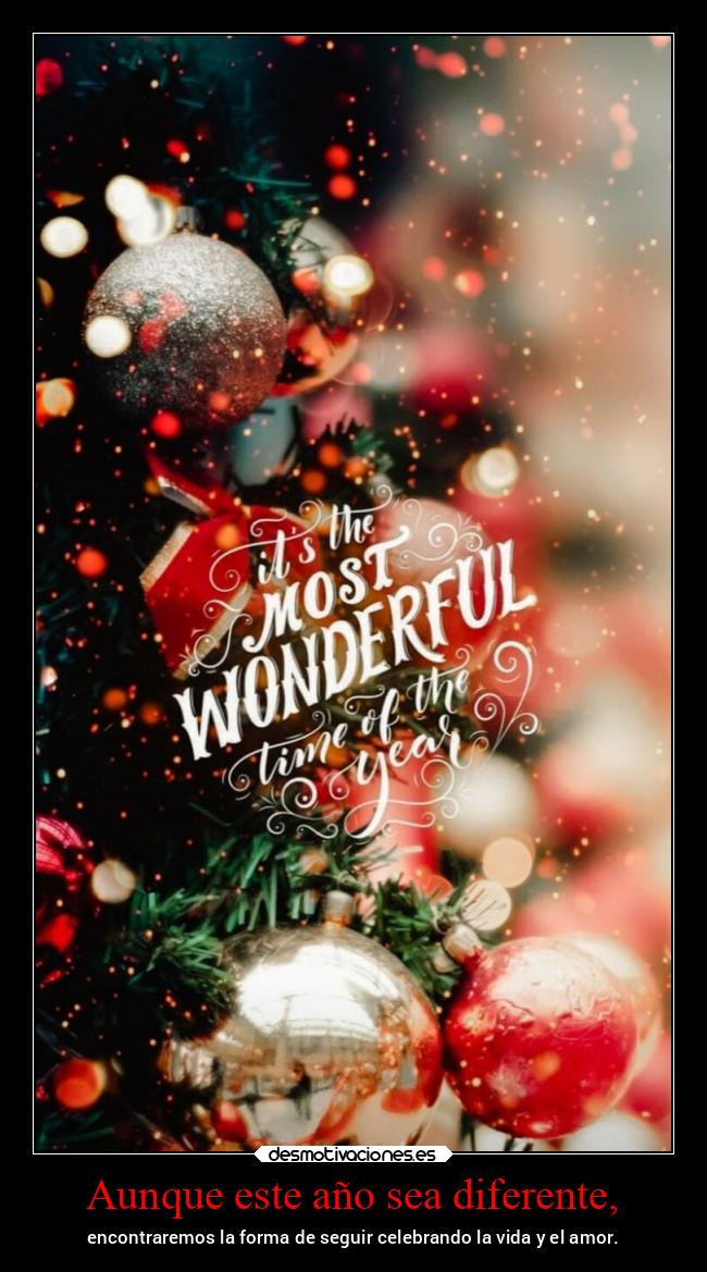 Aunque este año sea diferente, - encontraremos la forma de seguir celebrando la vida y el amor.