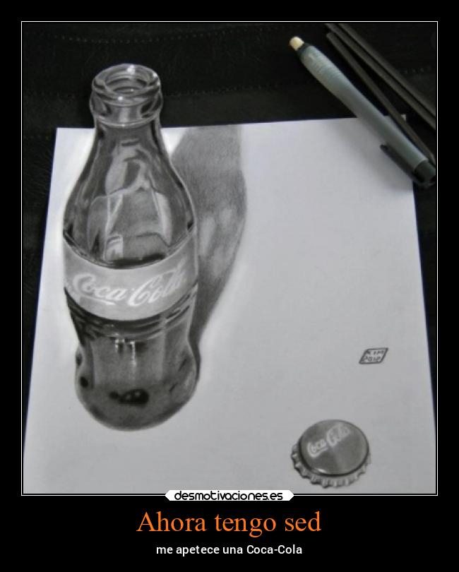 Ahora tengo sed - me apetece una Coca-Cola