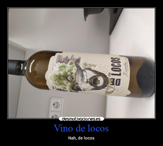 Vino de locos - 