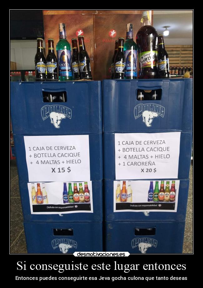 Si conseguiste este lugar entonces - Entonces puedes conseguirte esa Jeva gocha culona que tanto deseas