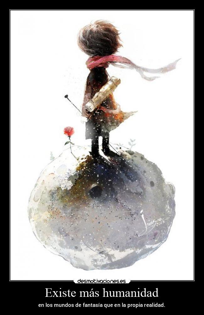 Existe más humanidad - en los mundos de fantasía que en la propia realidad.