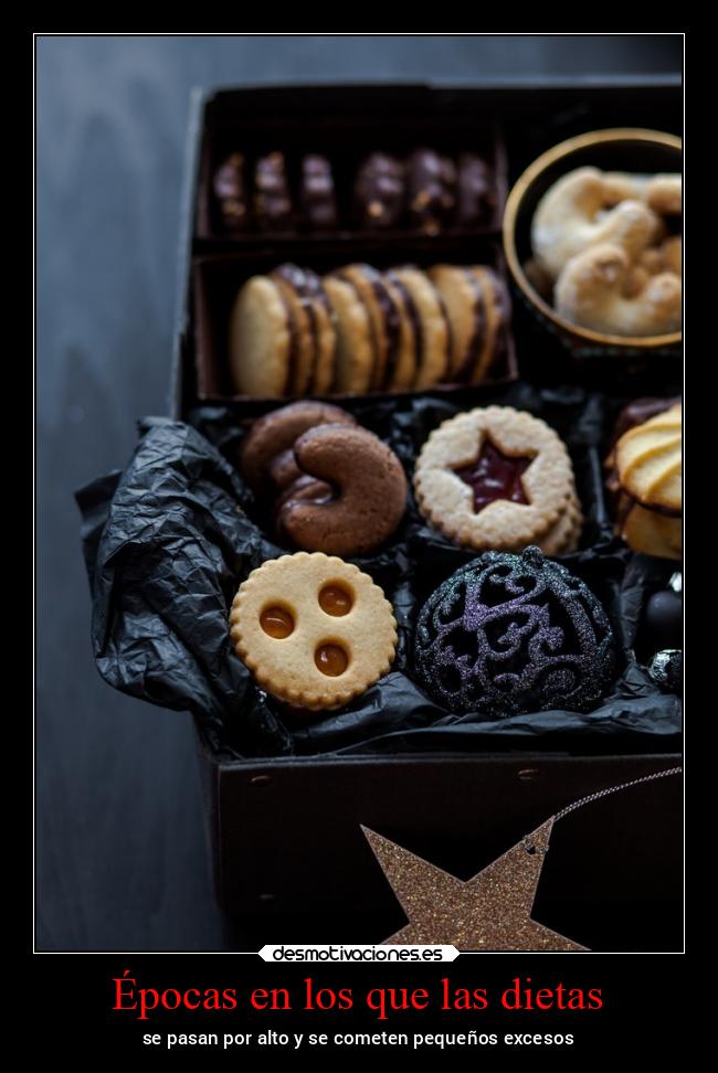 Épocas en los que las dietas - se pasan por alto y se cometen pequeños excesos
