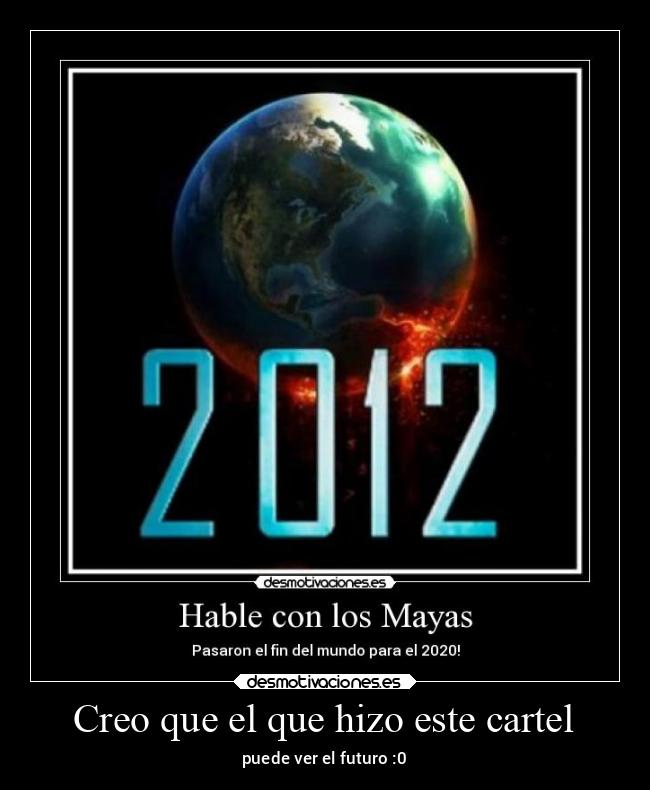 Creo que el que hizo este cartel - puede ver el futuro :0