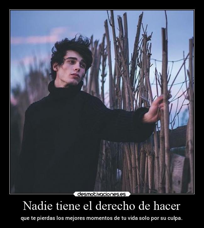 Nadie tiene el derecho de hacer - 