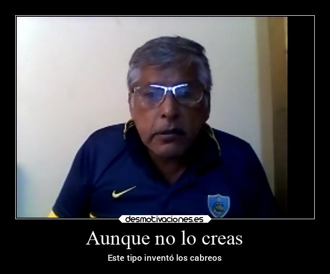Aunque no lo creas - Este tipo inventó los cabreos