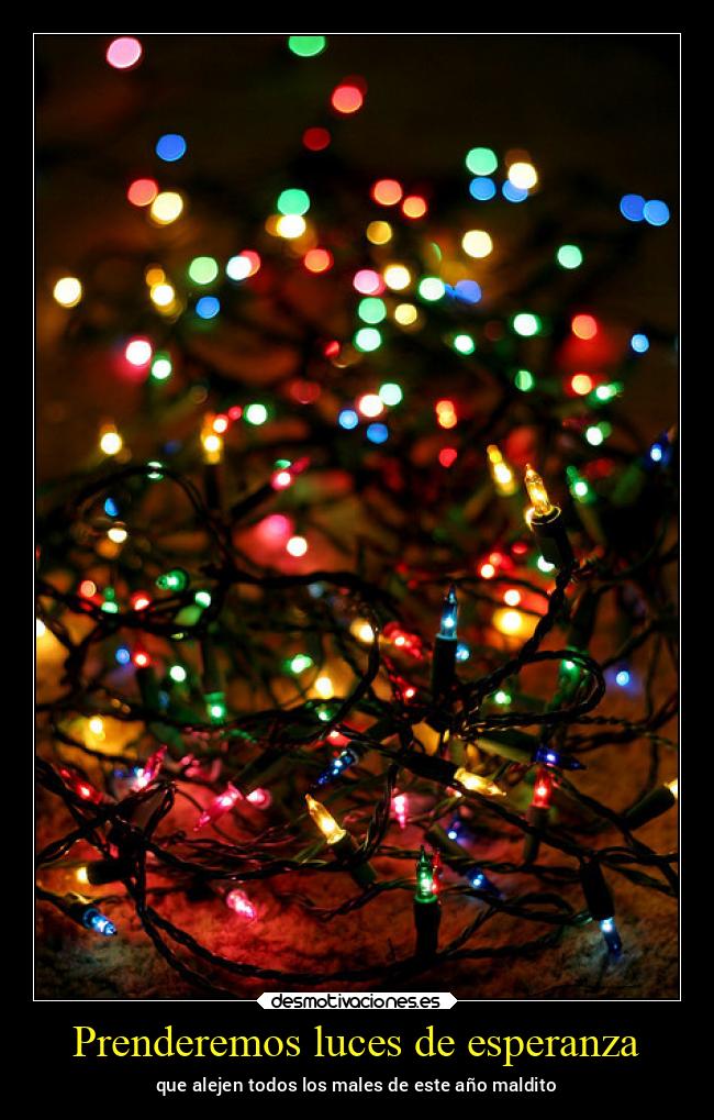 Prenderemos luces de esperanza - que alejen todos los males de este año maldito