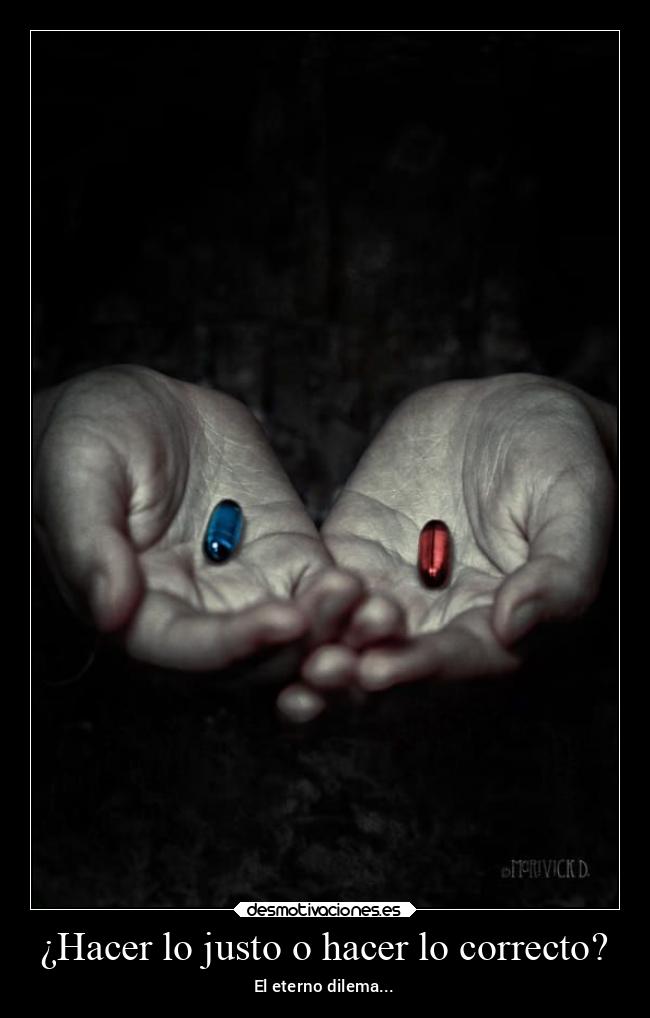 ¿Hacer lo justo o hacer lo correcto? - El eterno dilema...