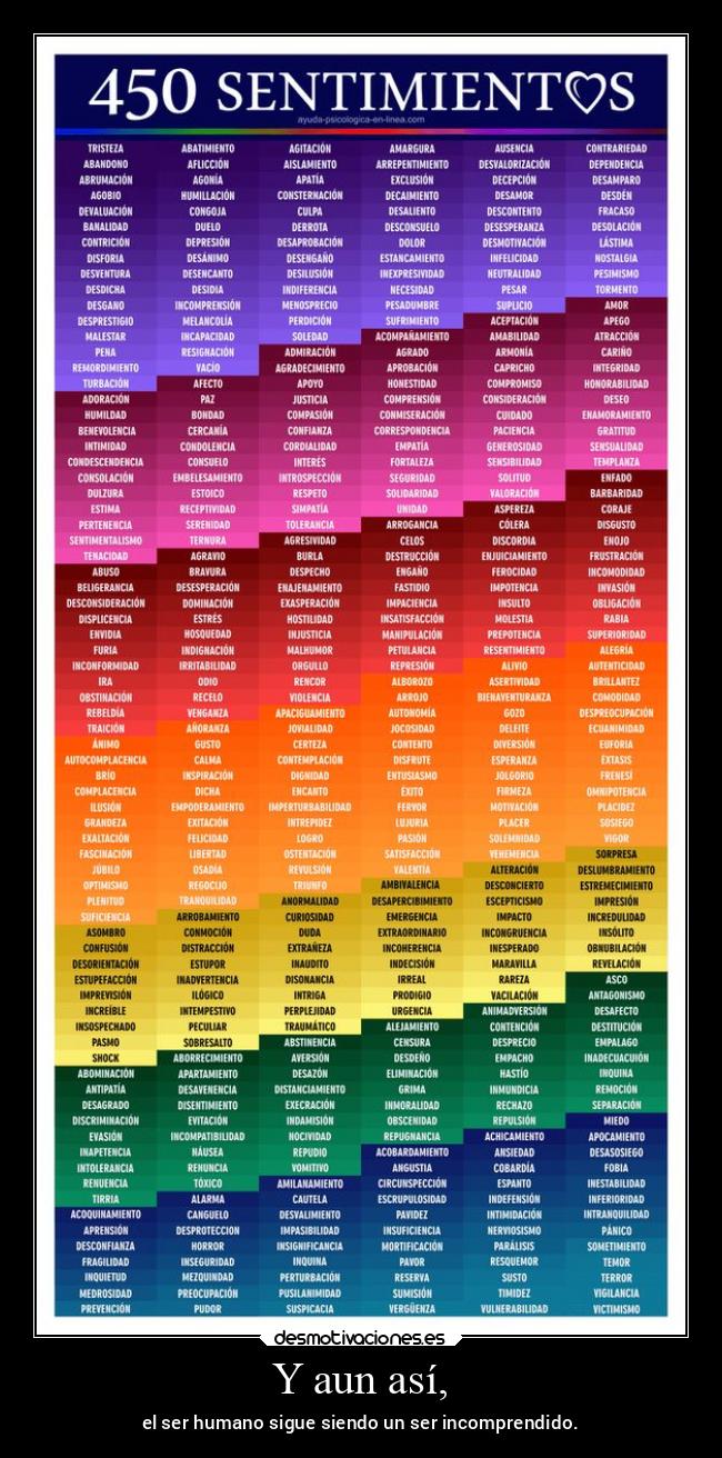 Y aun así, - el ser humano sigue siendo un ser incomprendido.