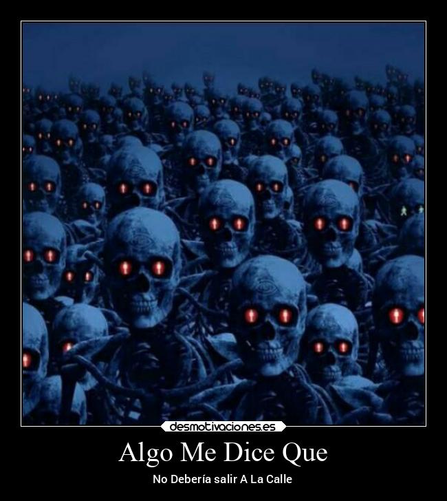 Algo Me Dice Que - No Debería salir A La Calle