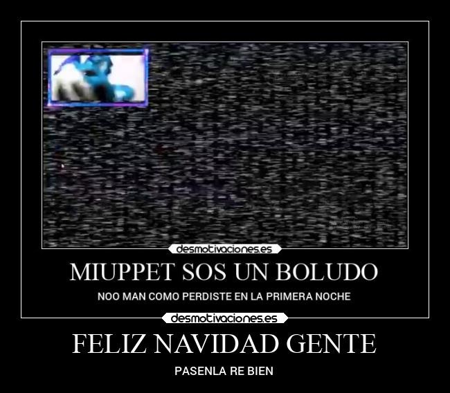 FELIZ NAVIDAD GENTE - PASENLA RE BIEN
