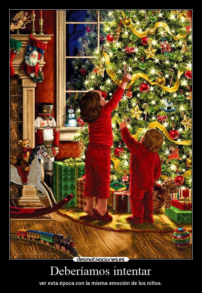 Deberíamos intentar - ver esta época con la misma emoción de los niños.