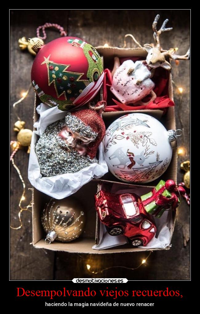 Desempolvando viejos recuerdos, - haciendo la magia navideña de nuevo renacer
