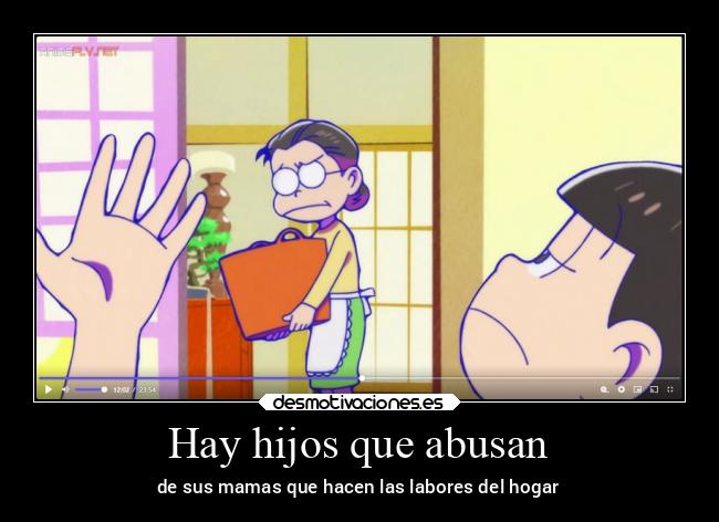 Hay hijos que abusan - de sus mamas que hacen las labores del hogar