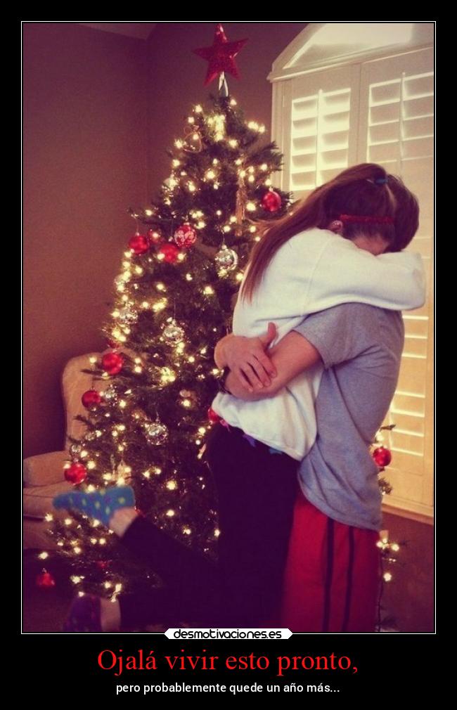 Ojalá vivir esto pronto, - pero probablemente quede un año más...