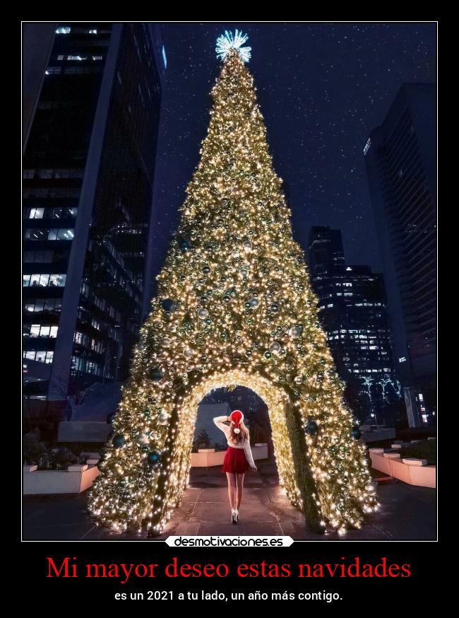 Mi mayor deseo estas navidades - es un 2021 a tu lado, un año más contigo.