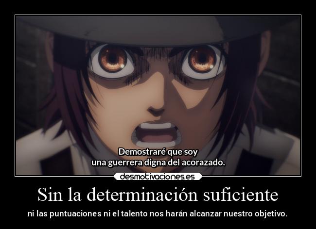 Sin la determinación suficiente - ni las puntuaciones ni el talento nos harán alcanzar nuestro objetivo.