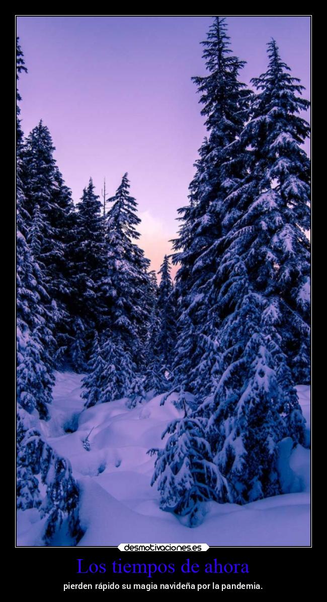 Los tiempos de ahora - pierden rápido su magia navideña por la pandemia.