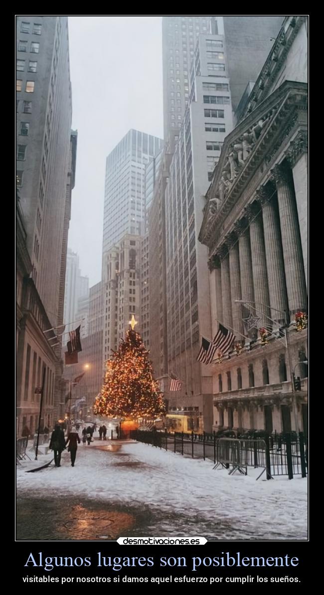 Algunos lugares son posiblemente - visitables por nosotros si damos aquel esfuerzo por cumplir los sueños.