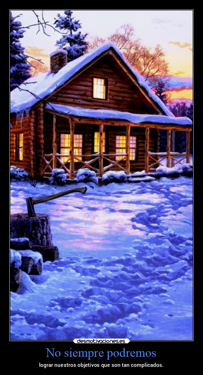 No siempre podremos - lograr nuestros objetivos que son tan complicados.