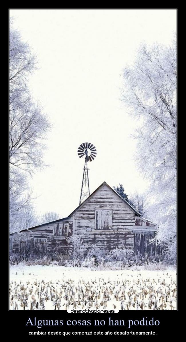 Algunas cosas no han podido - cambiar desde que comenzó este año desafortunamente.