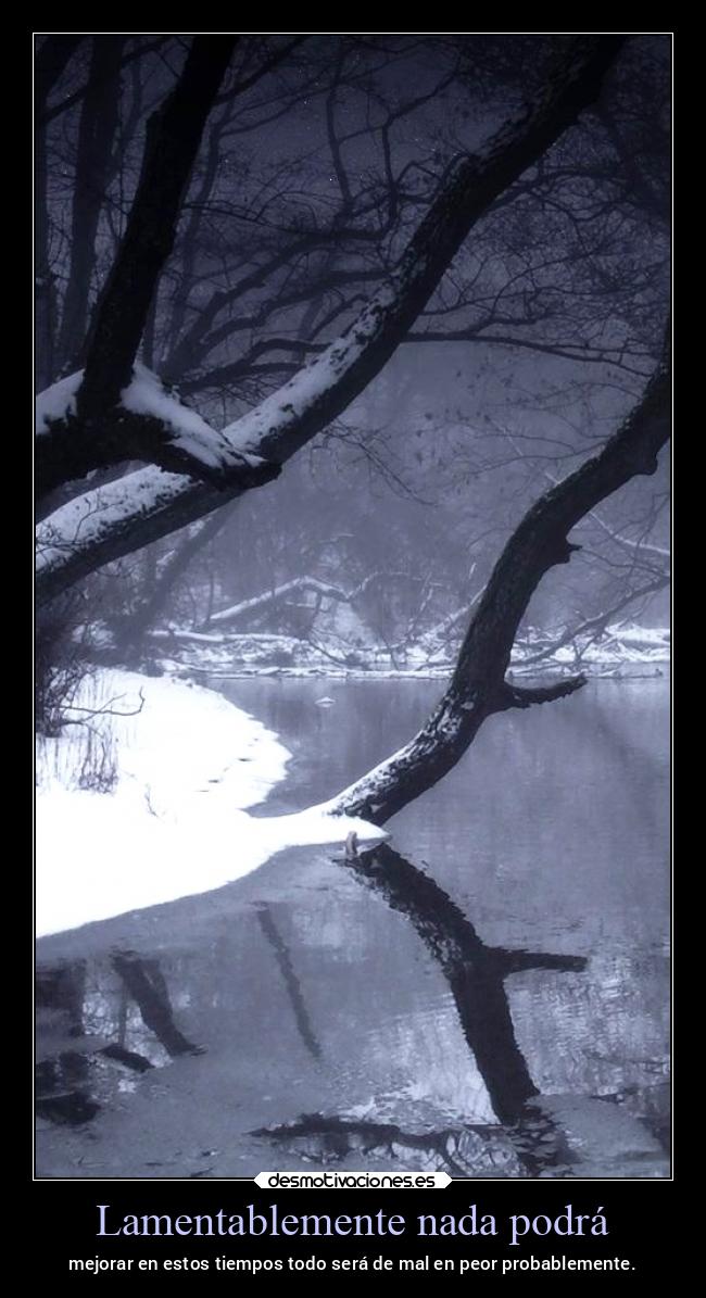 Lamentablemente nada podrá - mejorar en estos tiempos todo será de mal en peor probablemente.