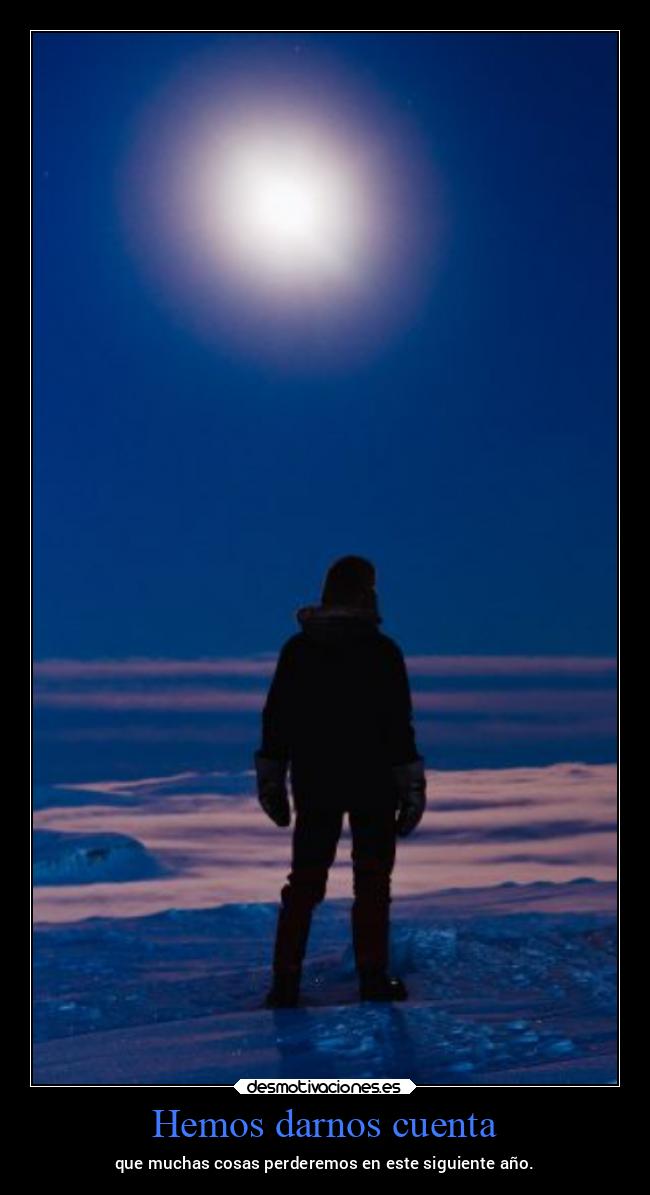 Hemos darnos cuenta - que muchas cosas perderemos en este siguiente año.