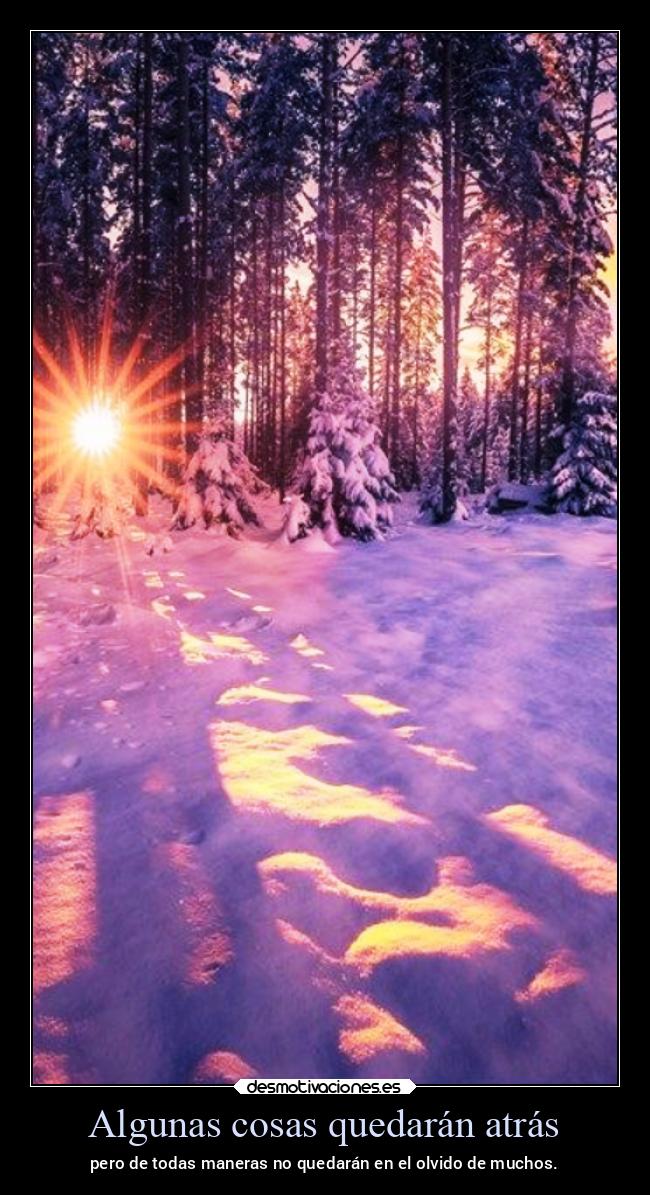 Algunas cosas quedarán atrás - pero de todas maneras no quedarán en el olvido de muchos.