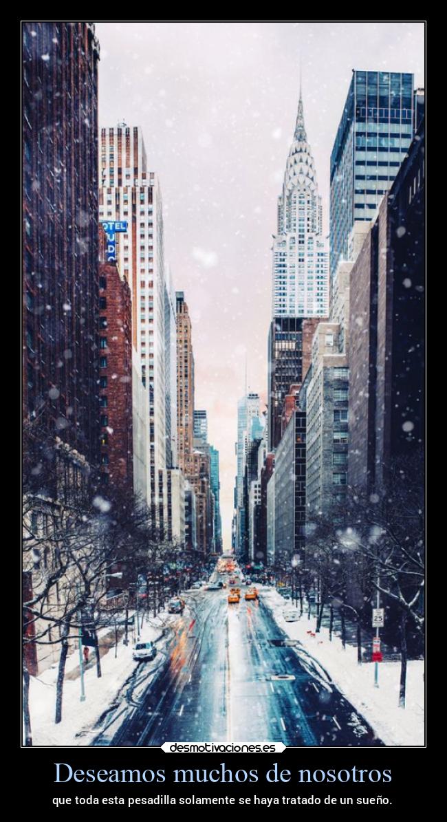 Deseamos muchos de nosotros - que toda esta pesadilla solamente se haya tratado de un sueño.