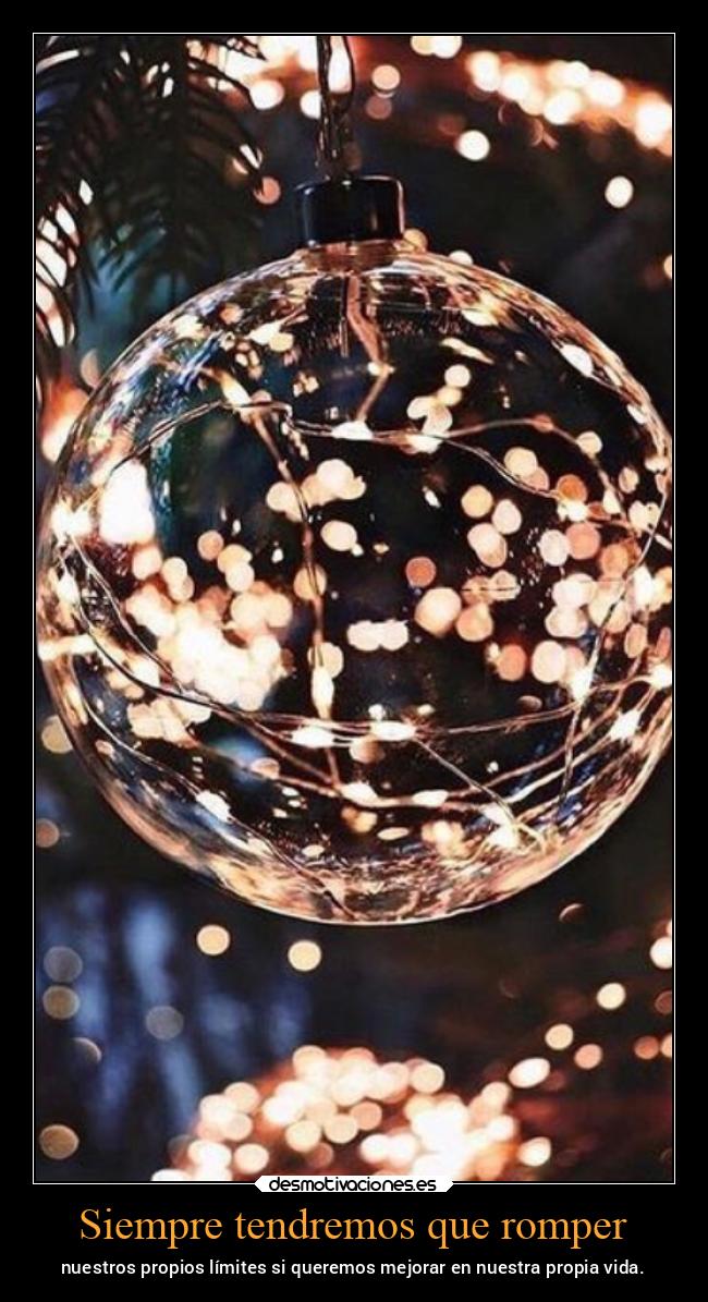 Siempre tendremos que romper - nuestros propios límites si queremos mejorar en nuestra propia vida.
